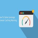 رفع خطای Leverage Browser Caching در وردپرس - راهنمای جامع